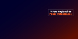 Transmisión en vivo | IV Foro Regional de Pagos Instantáneos